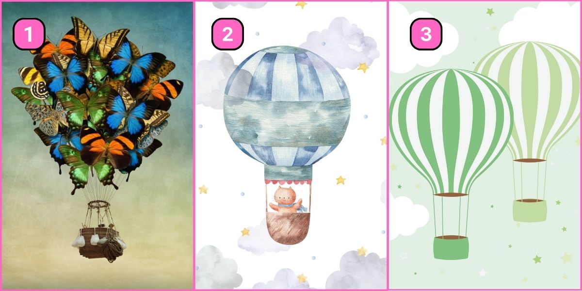 Personality test: Find out if you're self-focused or others-focused! Just choose 1 of these 3 hot-air balloons!